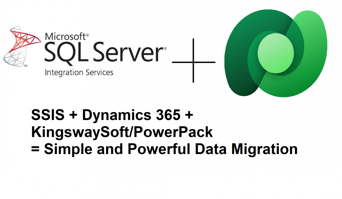 Dynamics 365: Data Migration with SSIS KingswaySoft and PowerPack