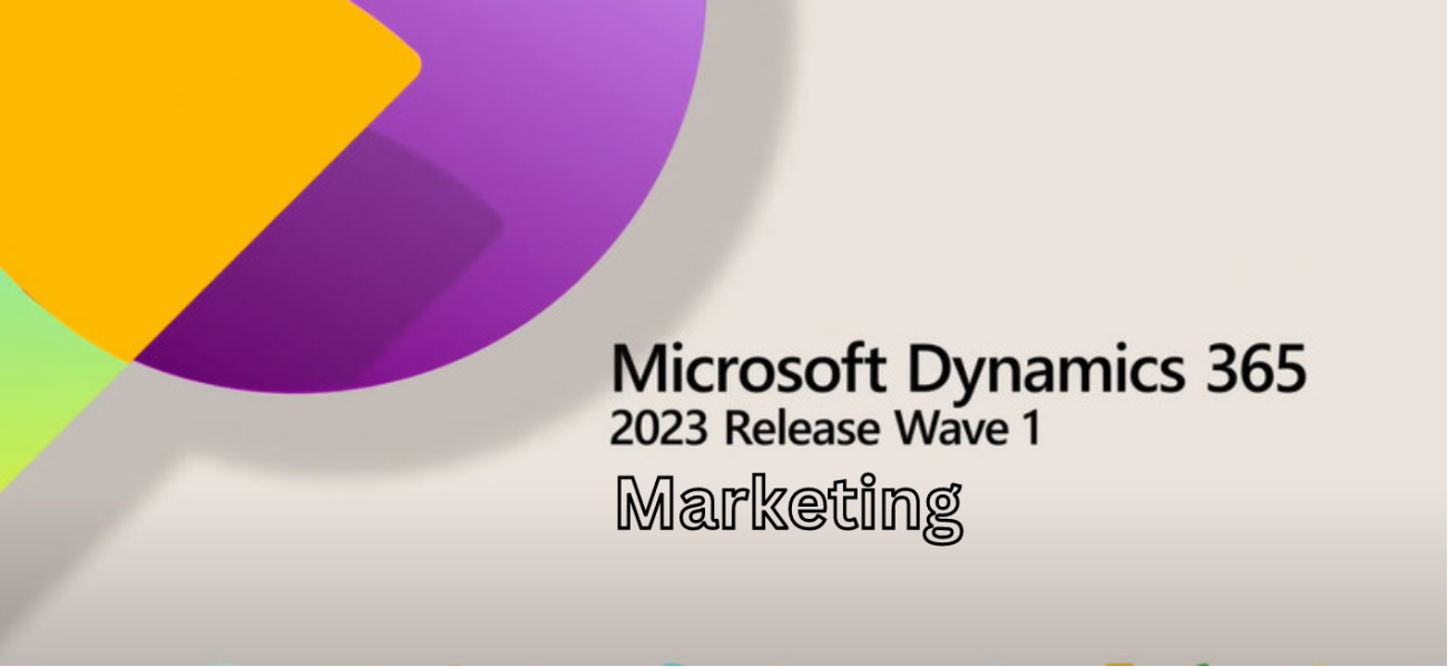 2023 Wave 1 Review - Dynamics 365 for Marketing