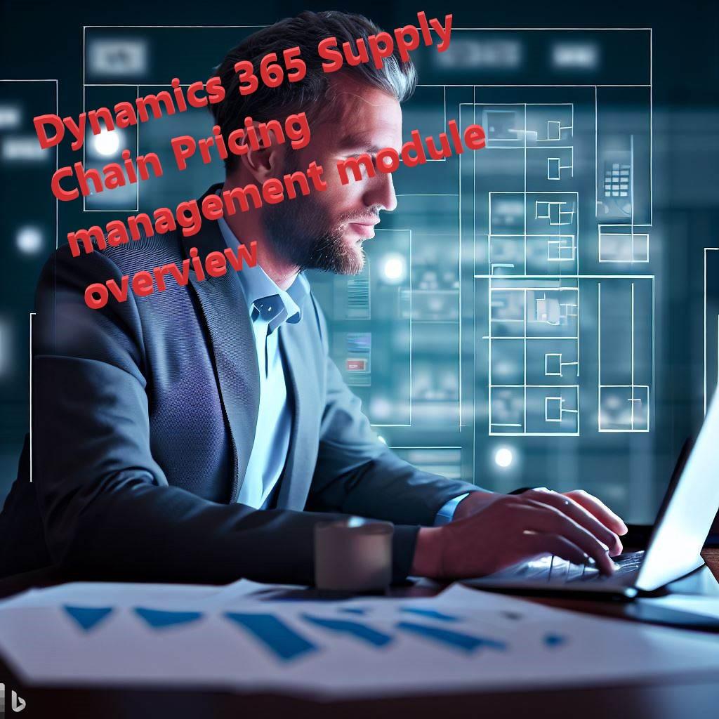 Dynamics 365 Supply Chain Pricing management module overview